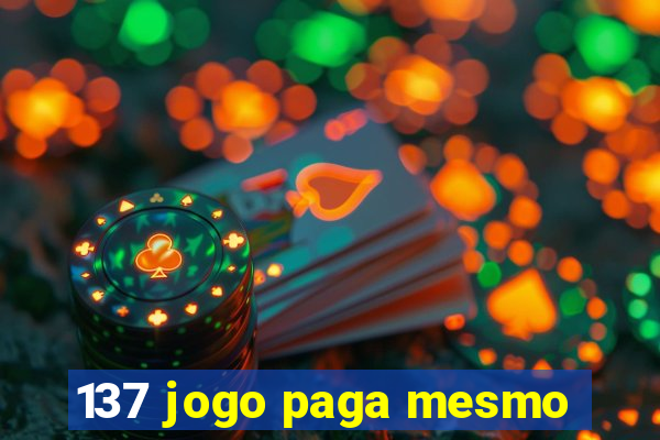 137 jogo paga mesmo